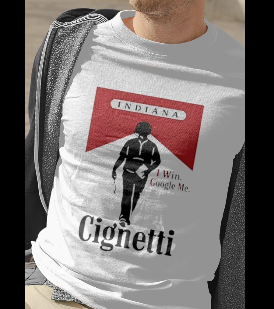 Indiana Cignetti I Win Google Me T-Shirt