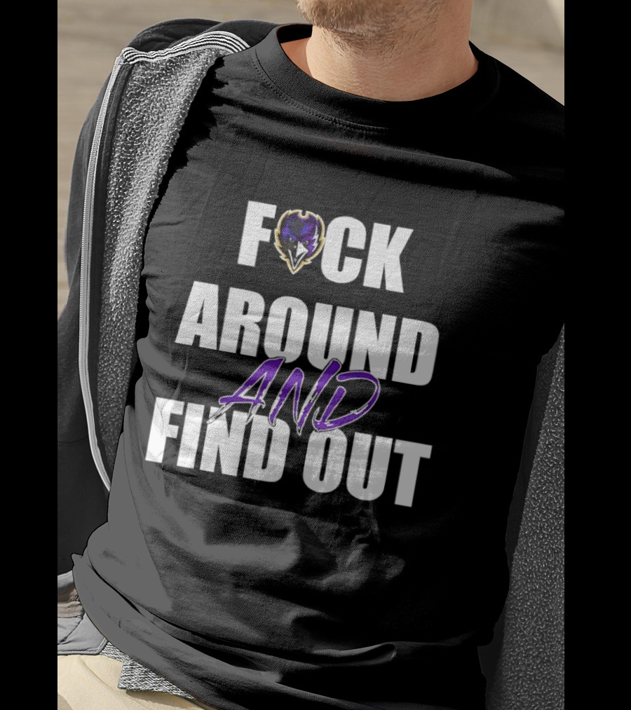 Baltimore Ravens F*ck Around And Find Out T-Shirt