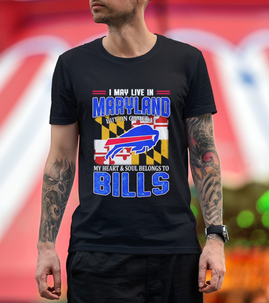 Maryland Resident Heart And Soul Belongs To Buffalo Bills Gameday T-Shirt
