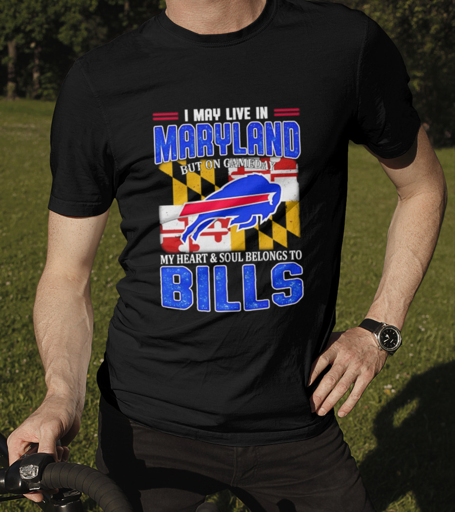 Maryland Resident Heart And Soul Belongs To Buffalo Bills Gameday T-Shirt