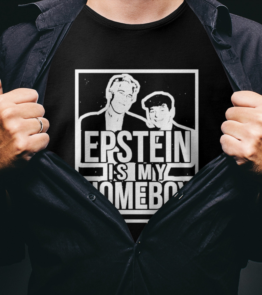 Epstein Is My Homeboy T-Shirt