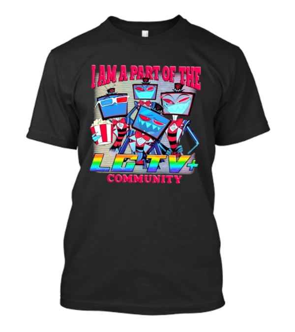 I Am A Part Of The LG TV Community Hazbin Hotel Vox T-Shirt