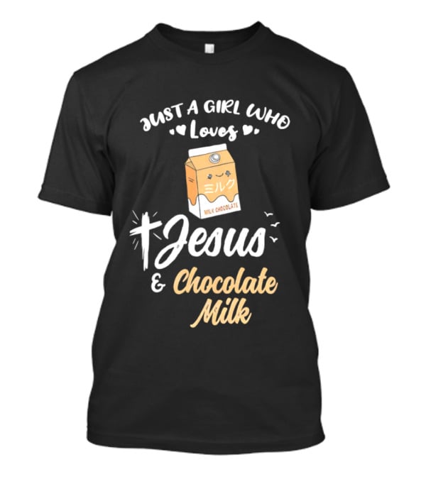 Just A Girl Who Loves Jesus And Chocolate Milk Cross And Carton T-Shirt