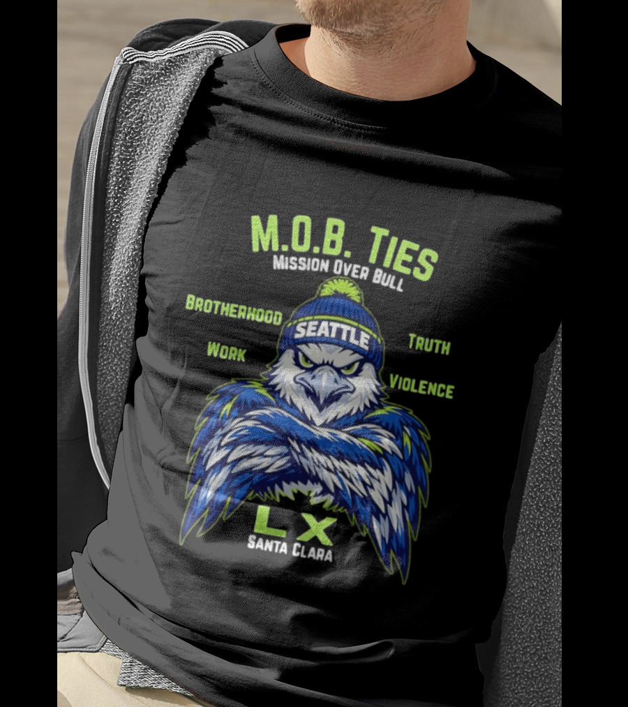 Seattle Seahawks M.O.B. Ties Mission Brotherhood Truth Work Violence LX Santa Clara T-Shirt
