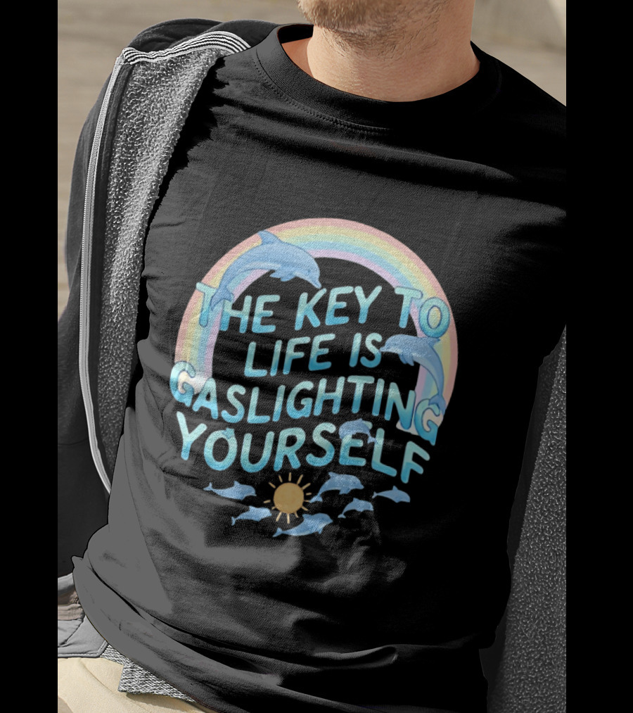 The Key To Life Is Gaslighting Yourself Dolphins Rainbow Sun T-Shirt