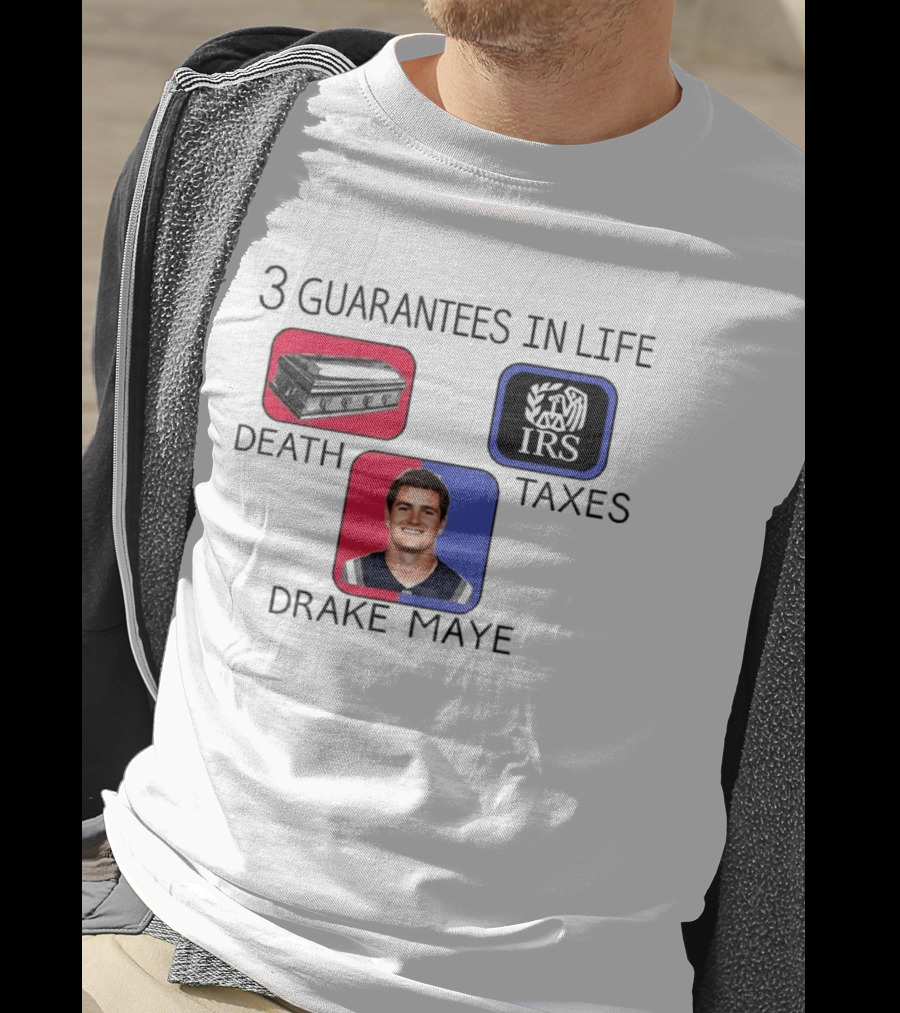 3 Guarantees In Life Death Taxes Drake Maye NFL Mockup T-Shirt
