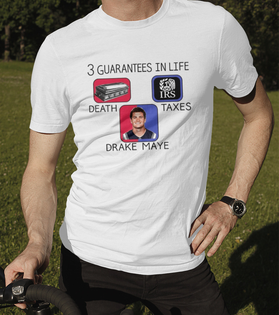 3 Guarantees In Life Death Taxes Drake Maye NFL Mockup T-Shirt