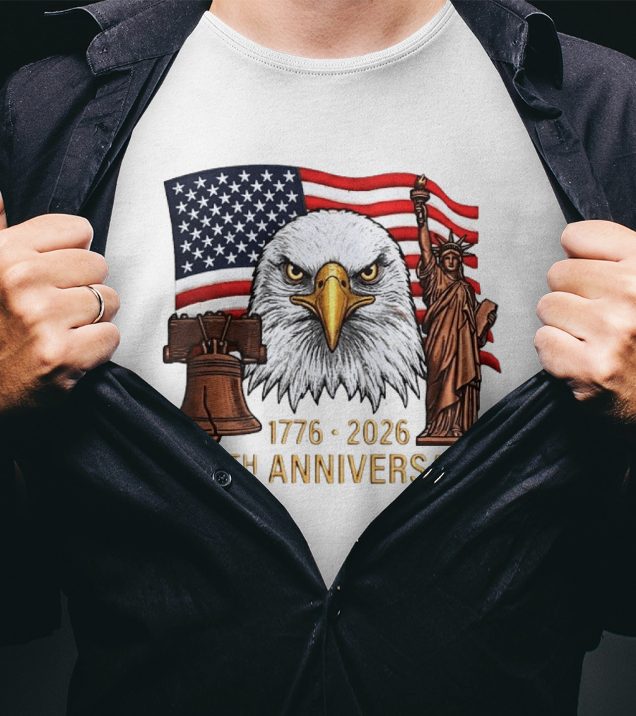 Eagle Statue Of Liberty Liberty Bell American Flag 1776 2026 250th Anniversary T-Shirt