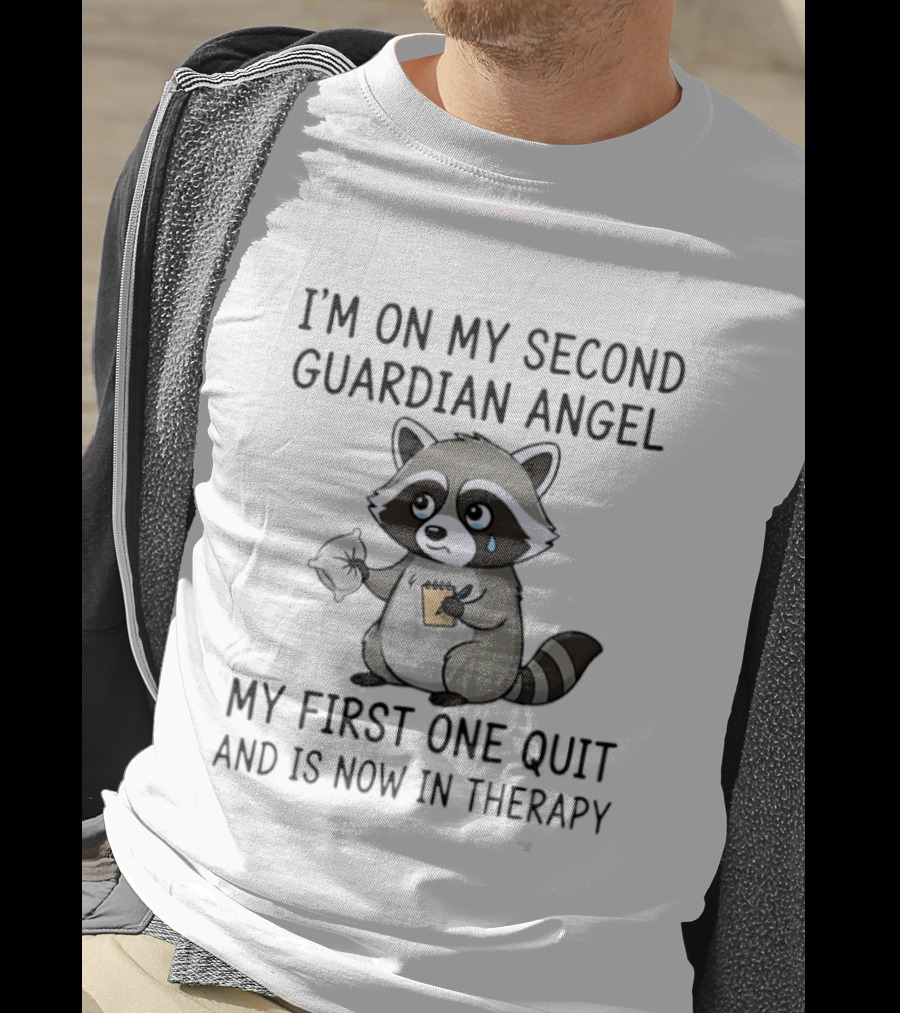 Raccoon Crying I'm On My Second Guardian Angel My First One Quit And Is Now In Therapy T-Shirt