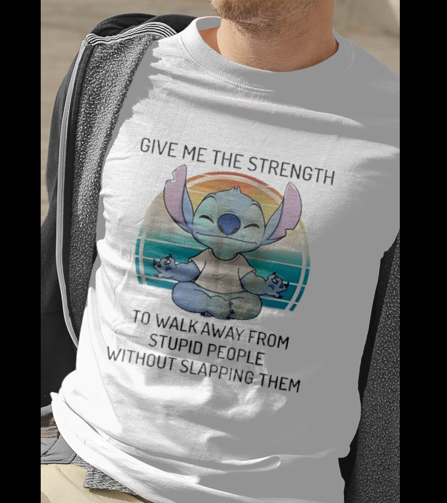 Stitch Meditating Give Me The Strength To Walk Away From Stupid People Without Slapping Them T-Shirt