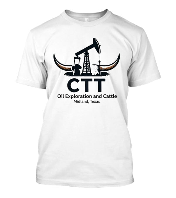CTT Oil Exploration And Cattle Midland Texas Oil Rig With Cattle Horns T-Shirt