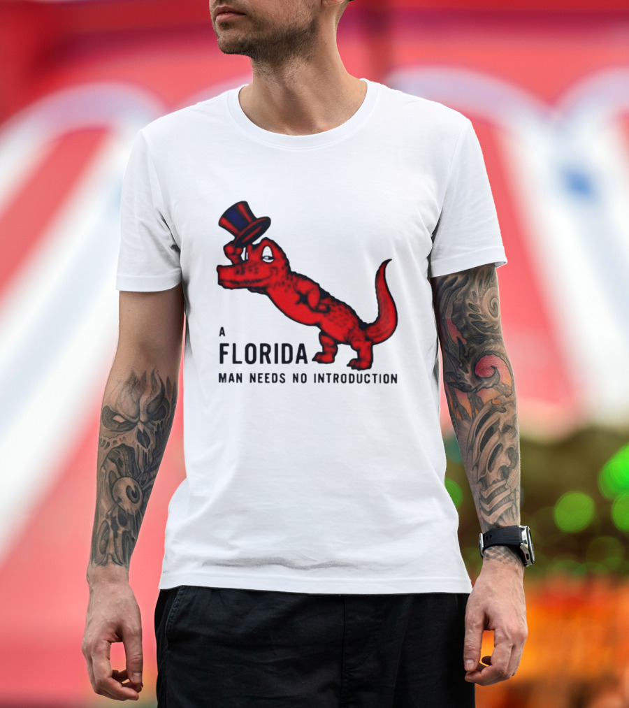 A Florida Man Needs No Introduction Top Hat Alligator T-Shirt