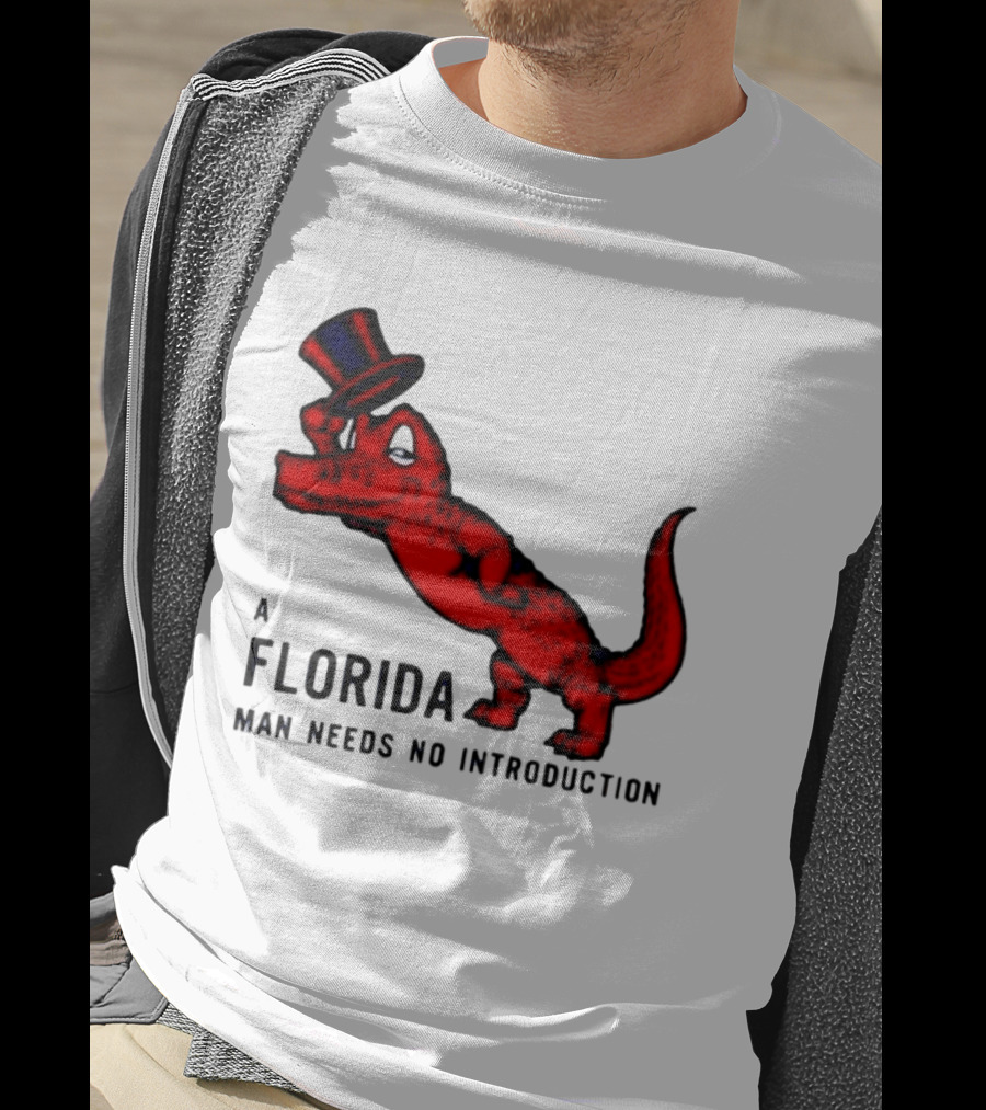 A Florida Man Needs No Introduction Top Hat Alligator T-Shirt