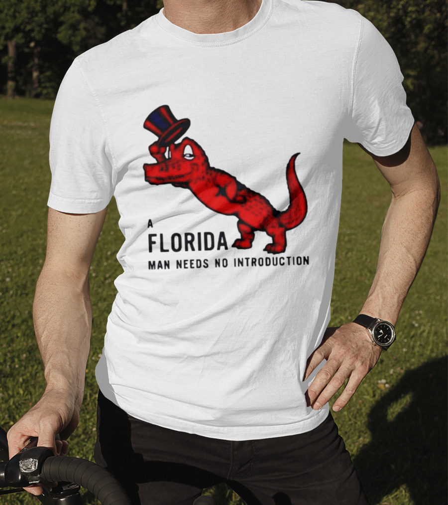 A Florida Man Needs No Introduction Top Hat Alligator T-Shirt