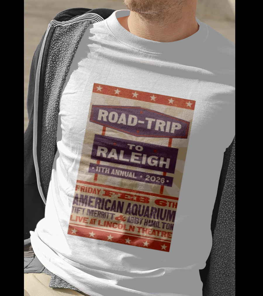 American Aquarium Tift Merritt Abby Hamilton Live At Lincoln Theatre Feb 6th Road Trip To Raleigh 11th Annual 2026 T-Shirt