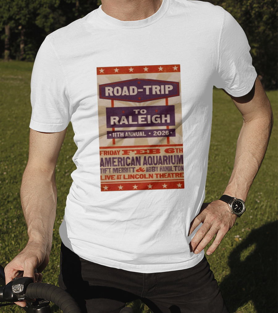 American Aquarium Tift Merritt Abby Hamilton Live At Lincoln Theatre Feb 6th Road Trip To Raleigh 11th Annual 2026 T-Shirt