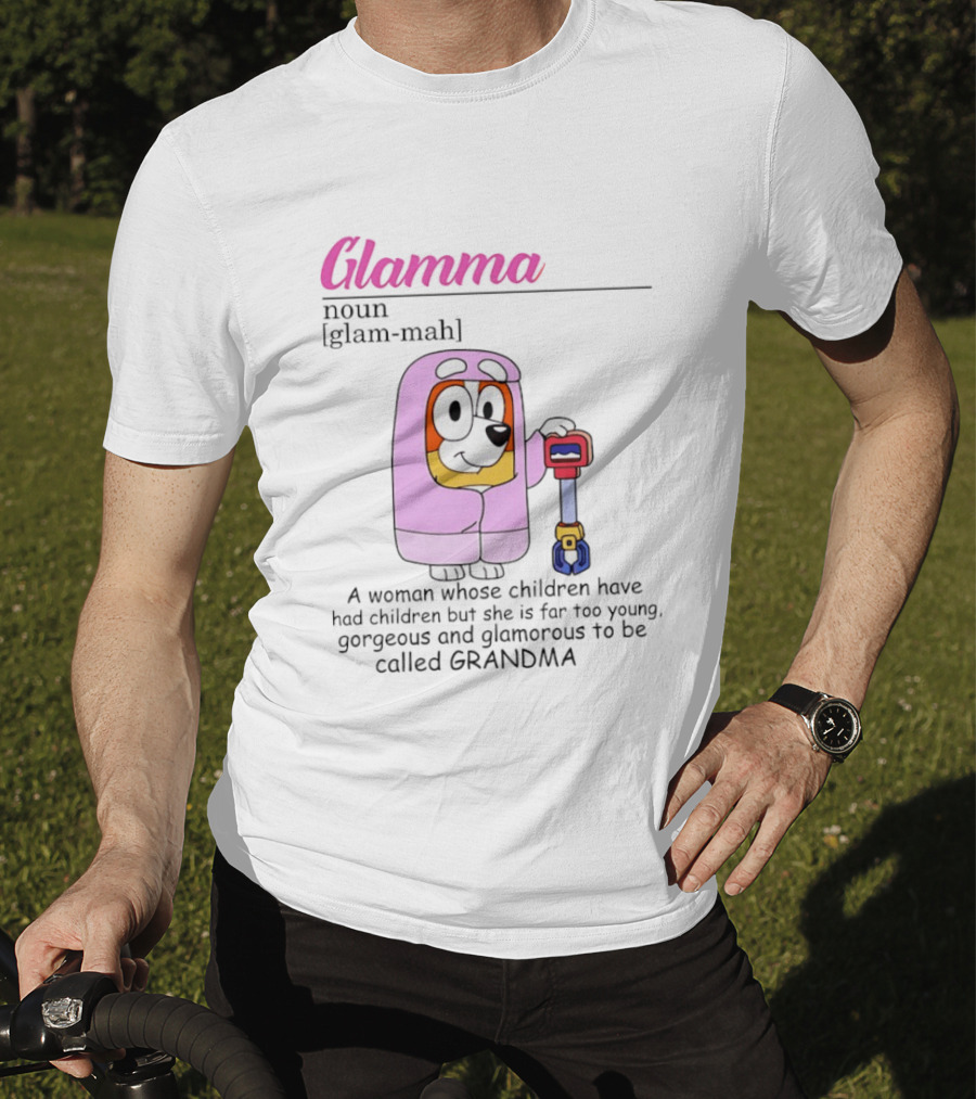 Glamma Definition Bluey Character Luxurious Grandma Too Glamorous To Be Called Grandma T-Shirt