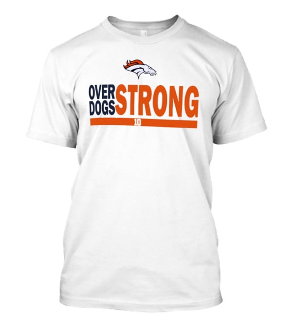 Bo Nix Denver Broncos Over Dogs Strong 10 T-Shirt