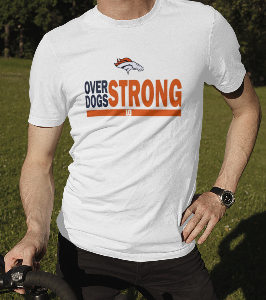 Bo Nix Denver Broncos Over Dogs Strong 10 T-Shirt