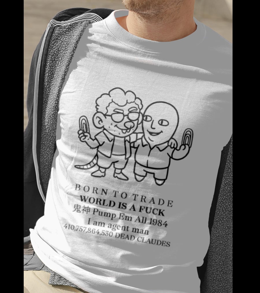 Born To Trade World Is A Fck 1984 Pump Em All I Am Agent Man T-Shirt