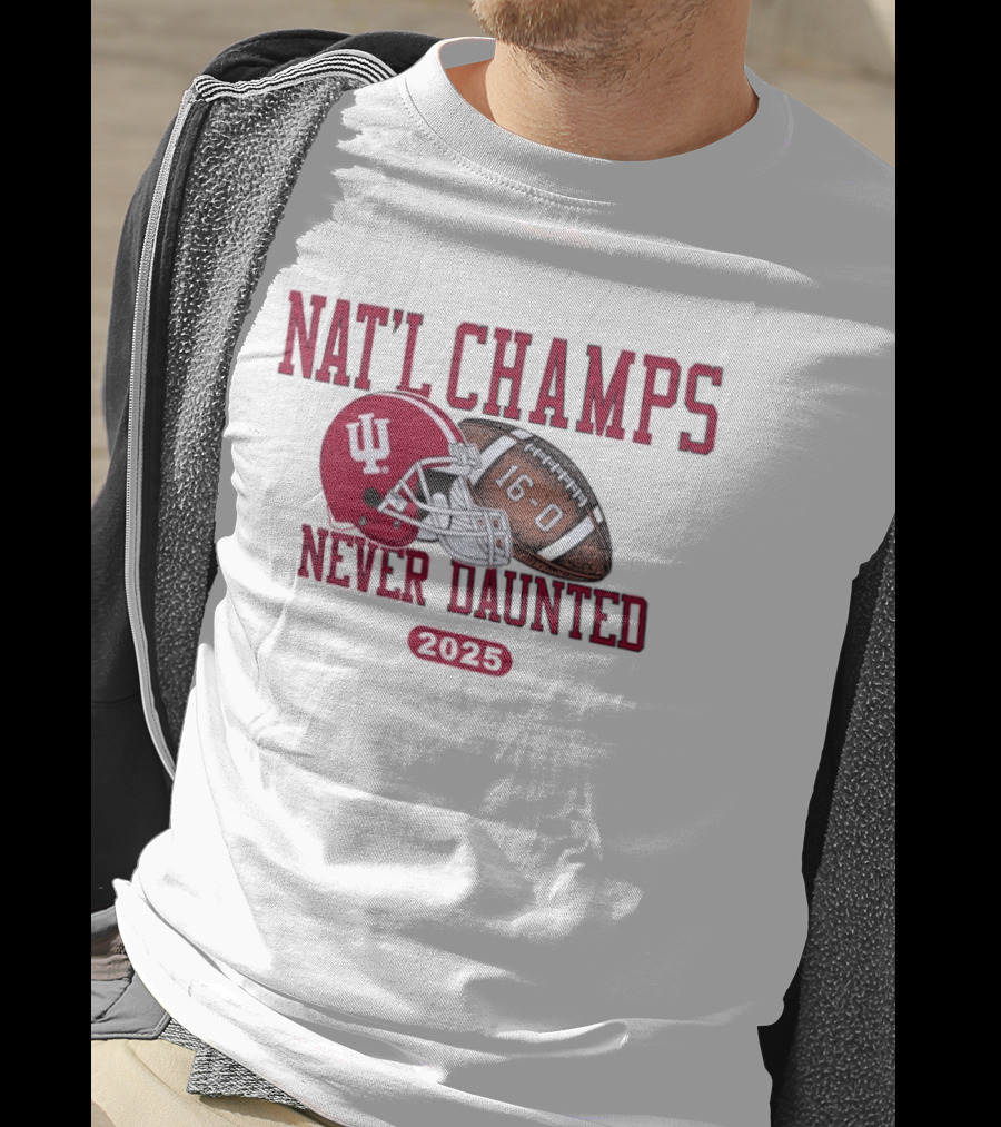 Indiana Hoosiers Nat'l Champs Never Daunted 16 0 2025 T-Shirt