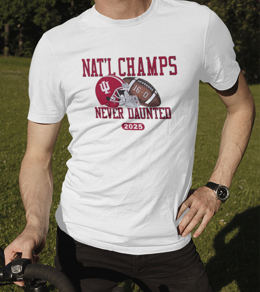 Indiana Hoosiers Nat'l Champs Never Daunted 16 0 2025 T-Shirt