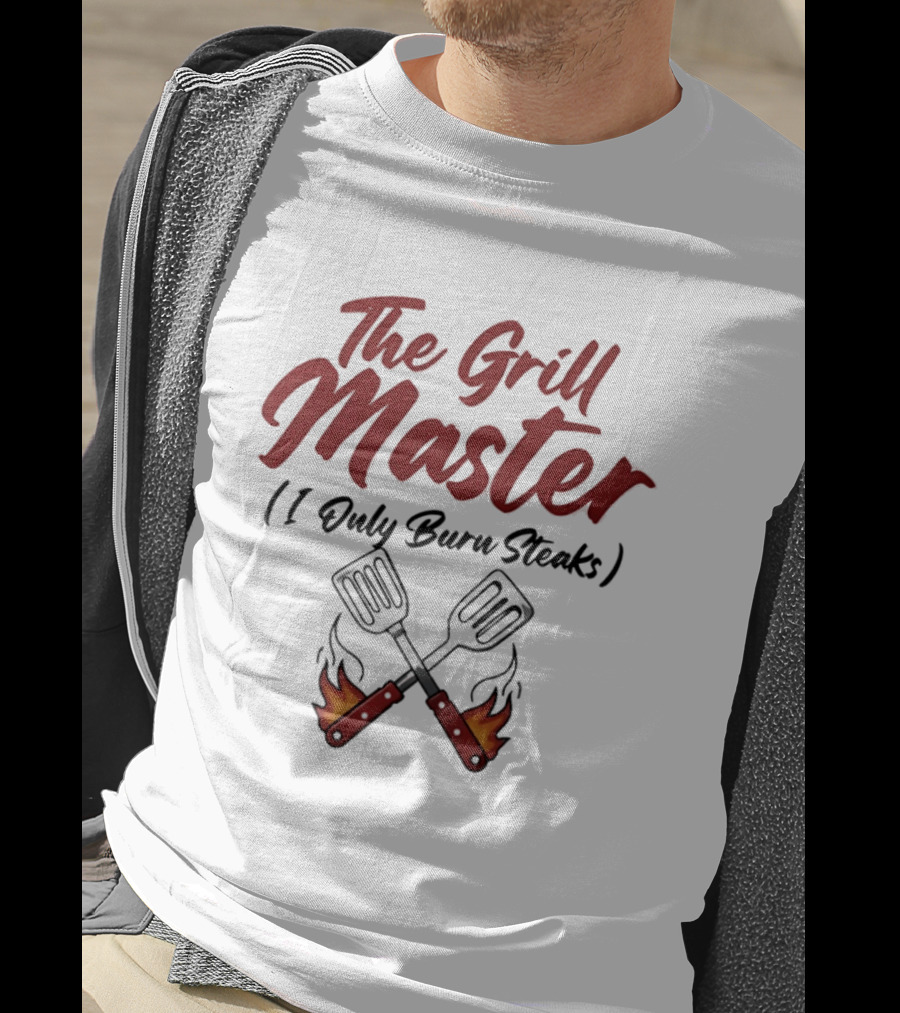 The Grill Master I Only Burn Steaks Spatula Flame T-Shirt