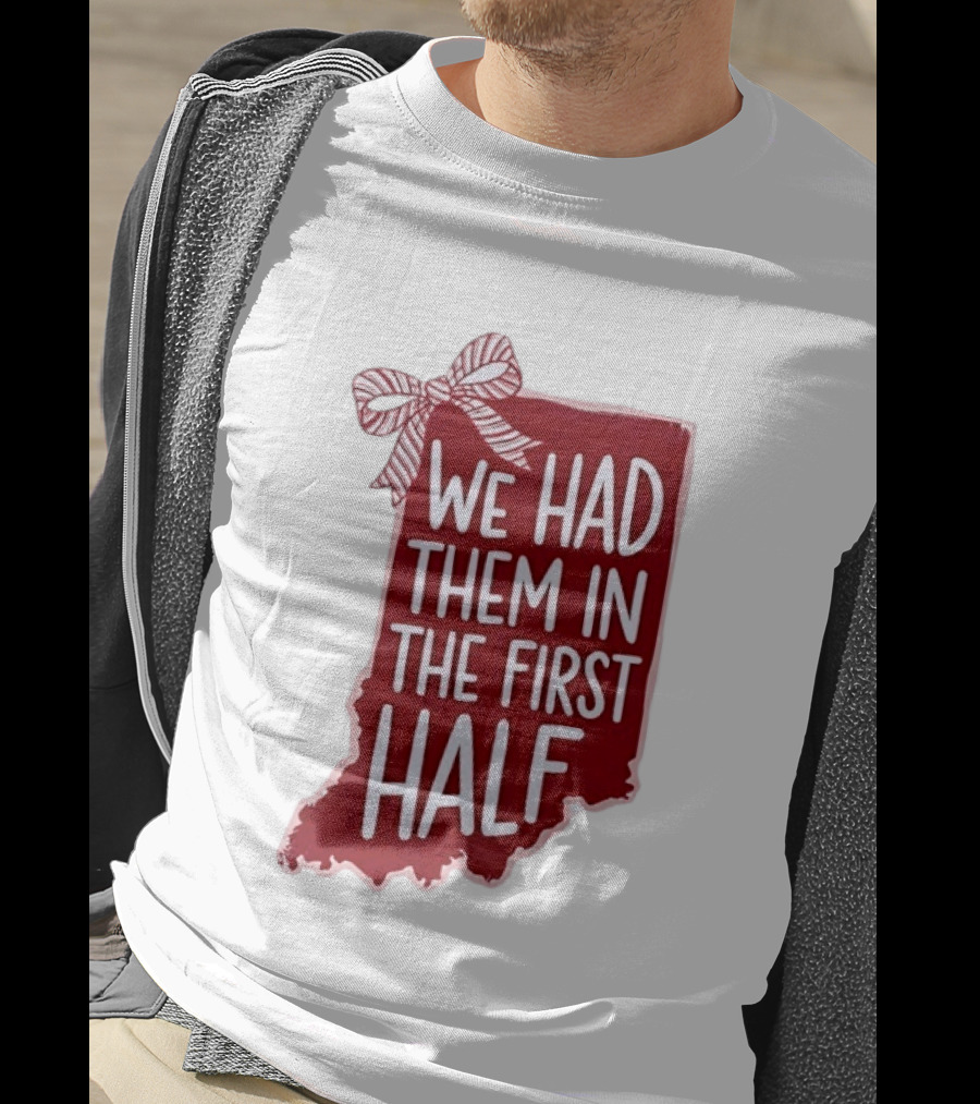 We Had Them In The First Half Indiana Map Bow T-Shirt