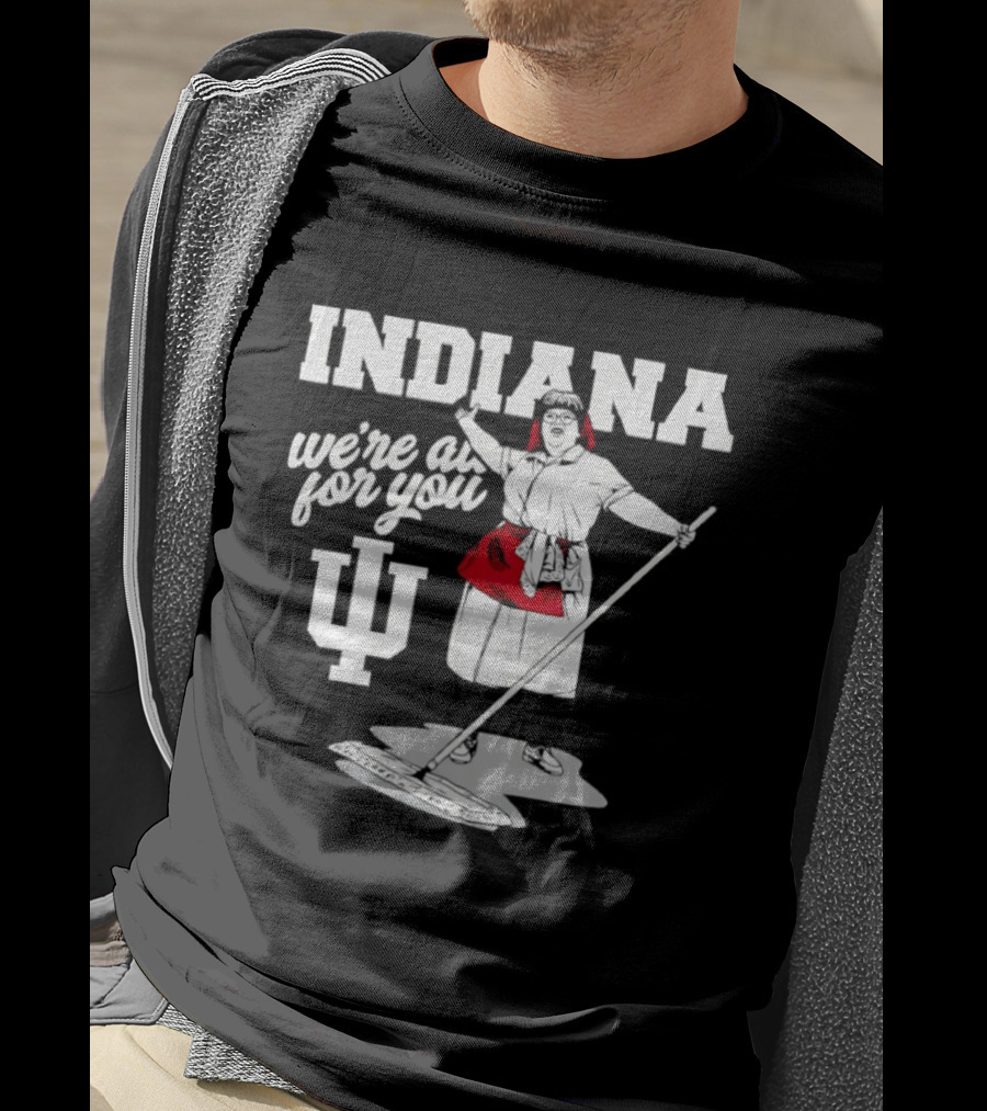 Martha Mop Lady Indiana Hoosiers We're All For You T-Shirt