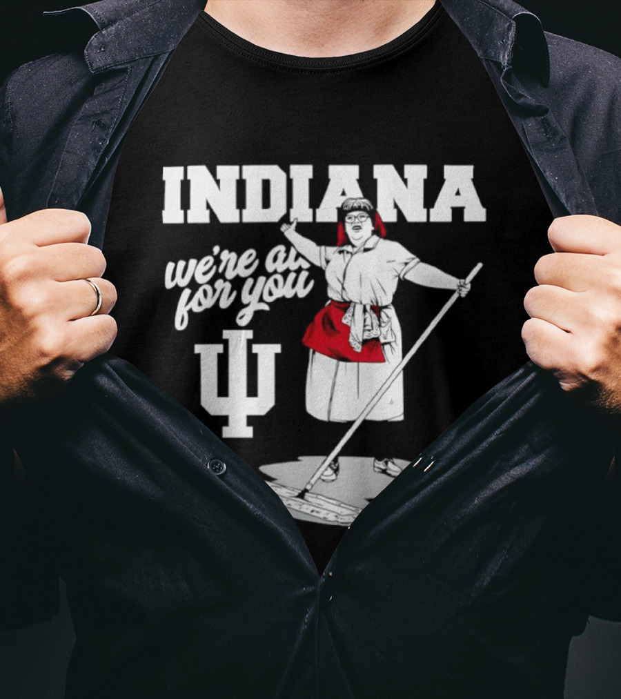 Martha Mop Lady Indiana Hoosiers We're All For You T-Shirt