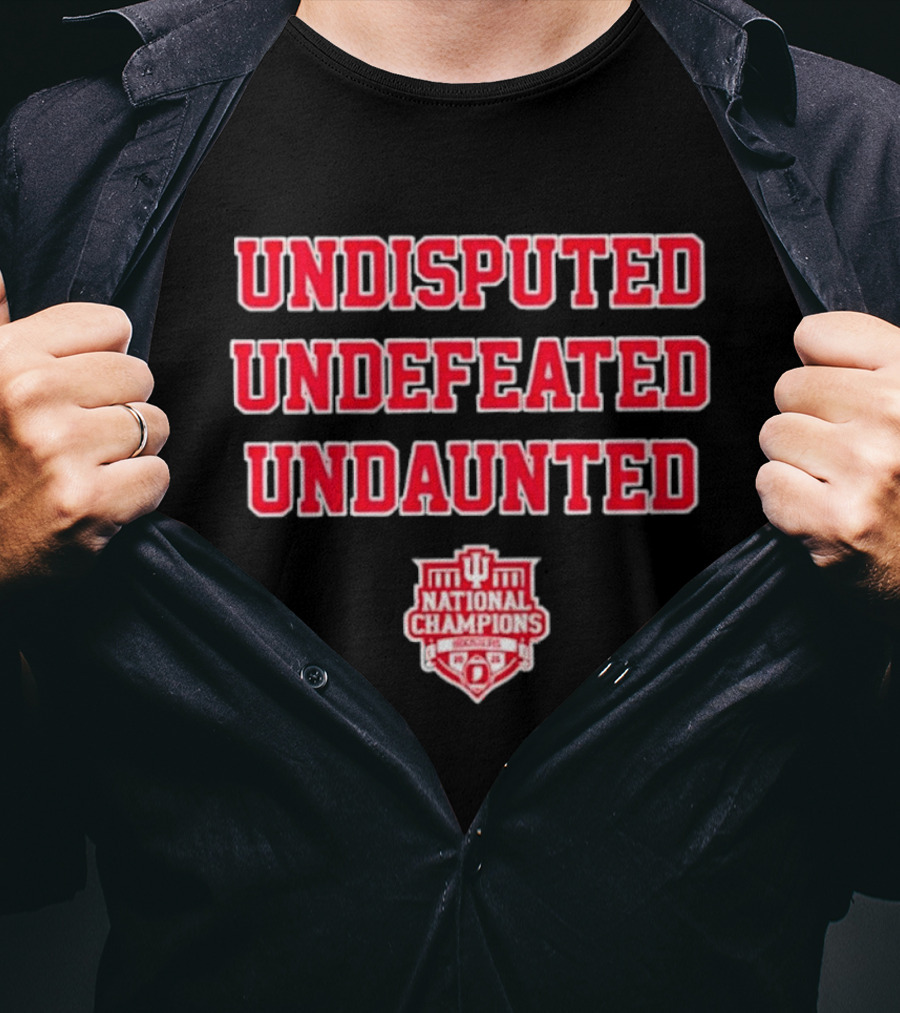 Undisputed Undefeated Undaunted Indiana Hoosiers National Champions T-Shirt
