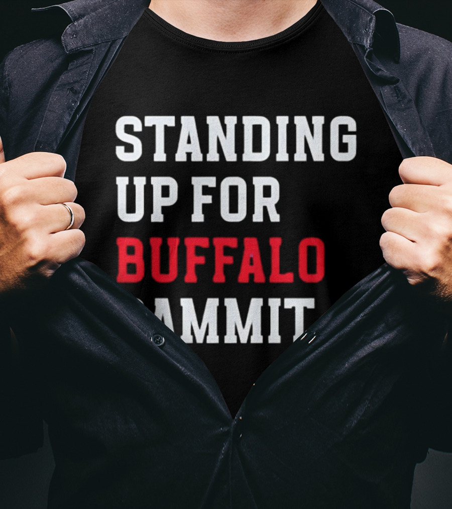 Standing Up For Buffalo Dammit T-Shirt