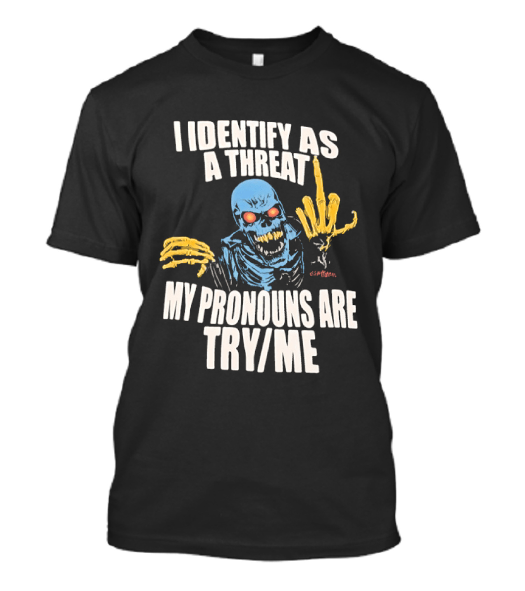 Skeleton I Identify As A Threat My Pronouns Are Try Me Bold Skull Middle Finger T-Shirt