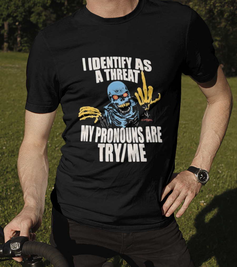Skeleton I Identify As A Threat My Pronouns Are Try Me Bold Skull Middle Finger T-Shirt