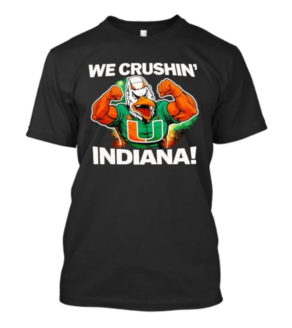Miami Hurricanes We Crushin' Indiana Mascot Green And Orange T-Shirt