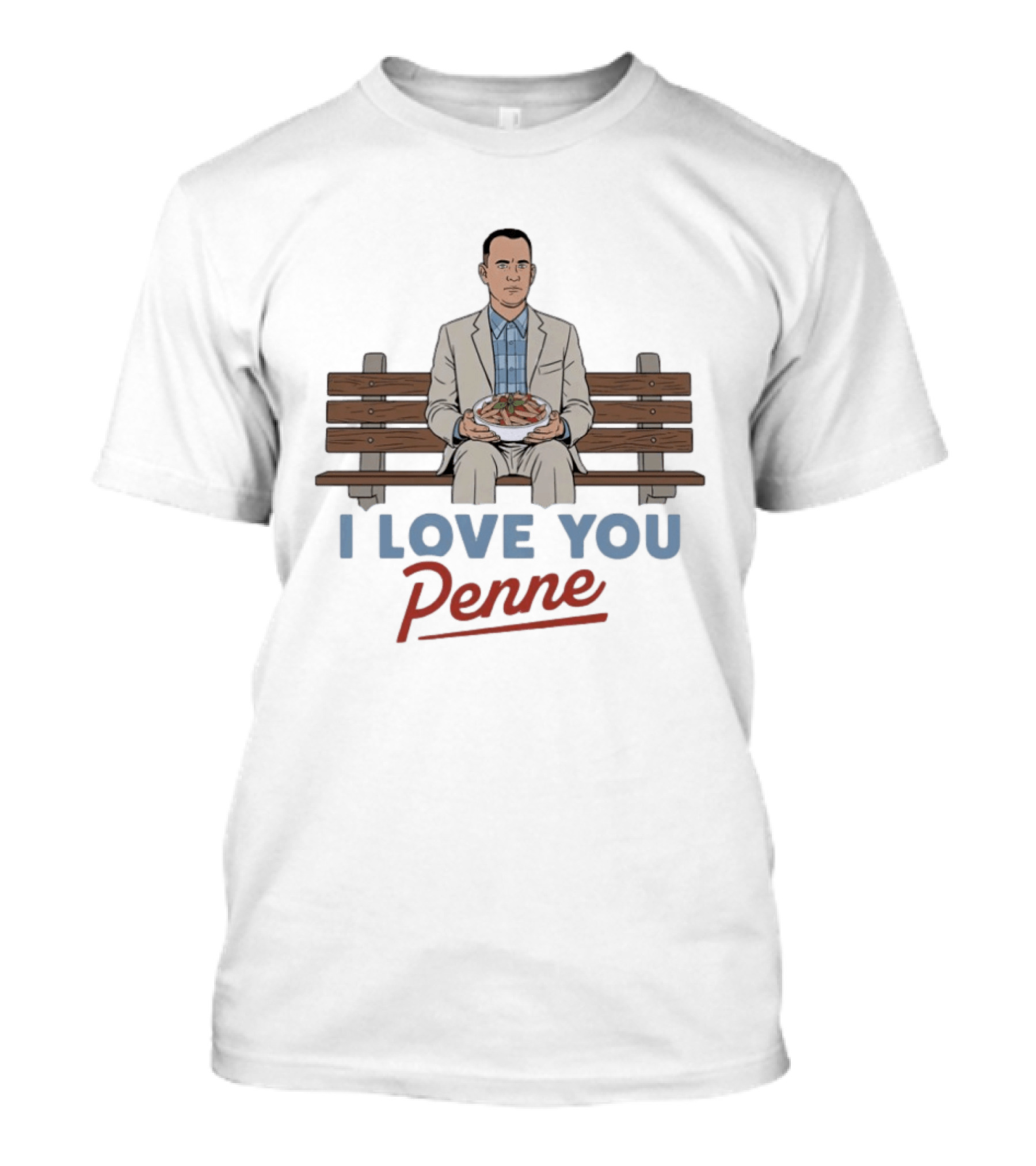 I Love You Penne Pasta Humor Forest Gump Bench Scene T-Shirt