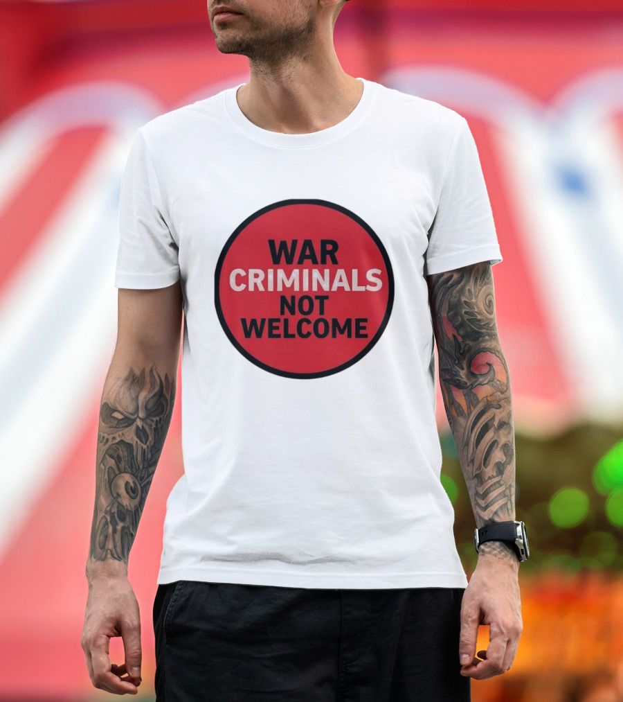 War Criminals Not Welcome Red Circle Message T-Shirt