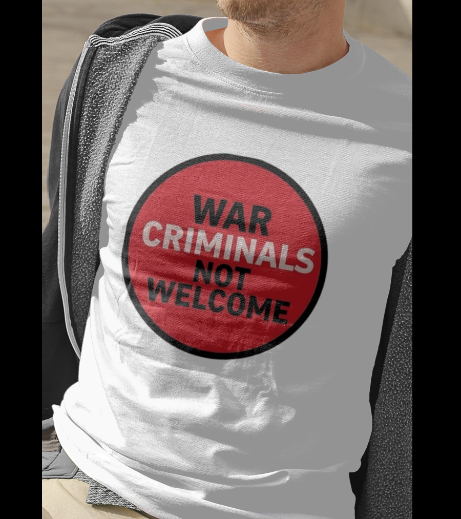 War Criminals Not Welcome Red Circle Message T-Shirt