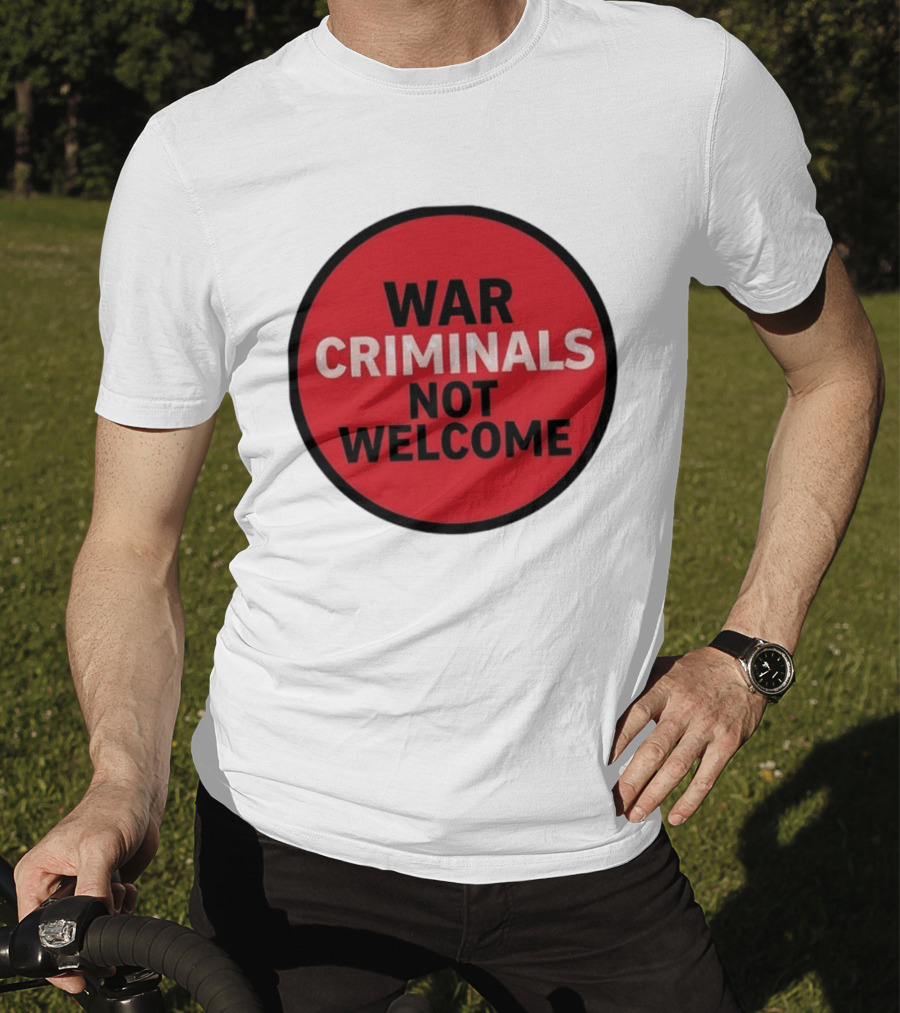War Criminals Not Welcome Red Circle Message T-Shirt