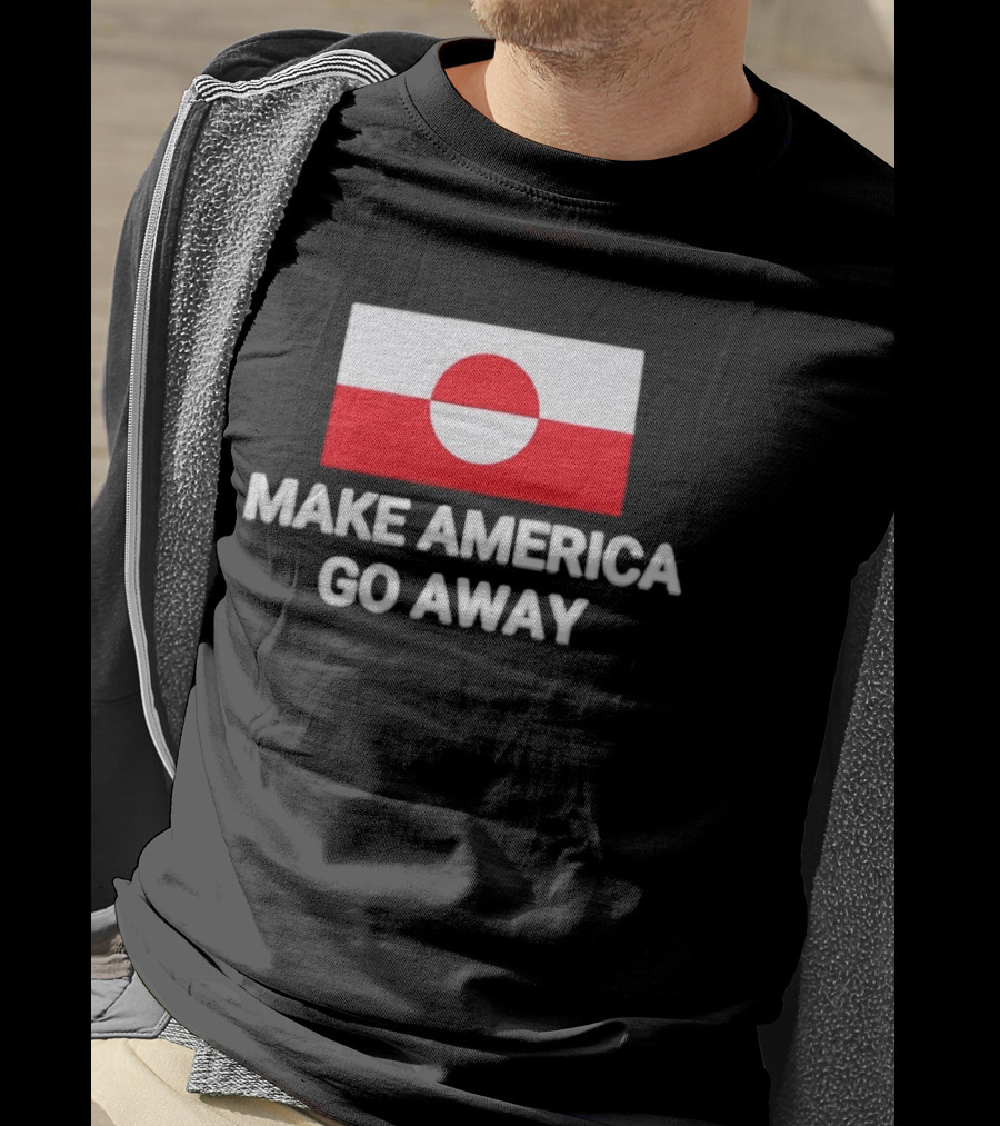 Greenland Flag Make America Go Away T-Shirt