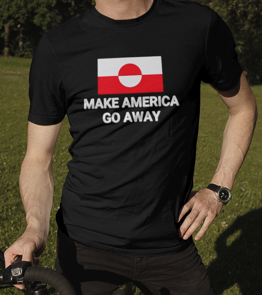 Greenland Flag Make America Go Away T-Shirt