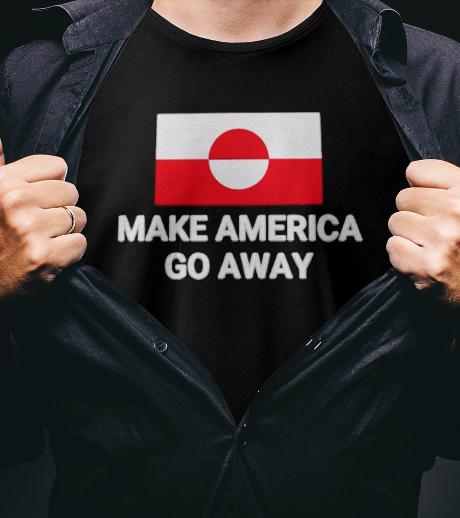 Greenland Flag Make America Go Away T-Shirt