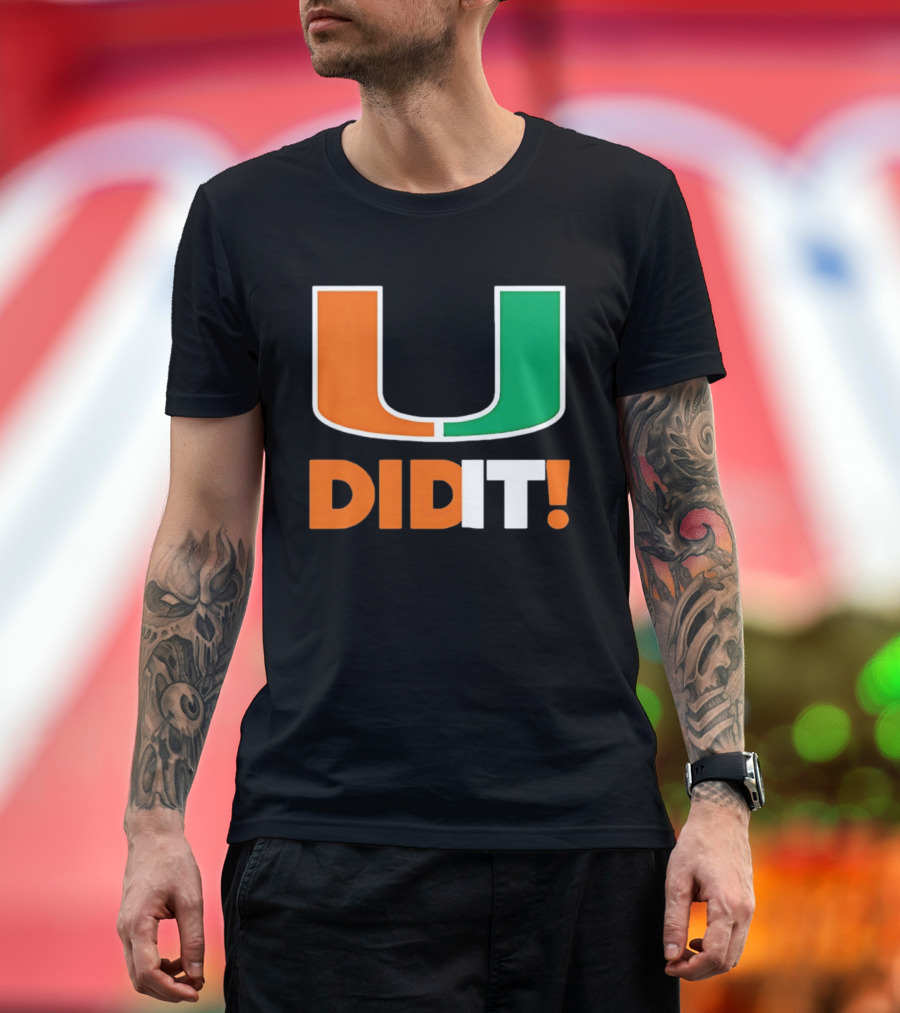 Miami Hurricanes U Did It Big T-Shirt