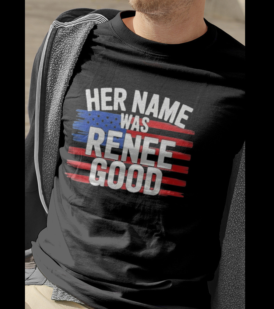 Her Name Was Renee Good American Flag Patriotic T-Shirt
