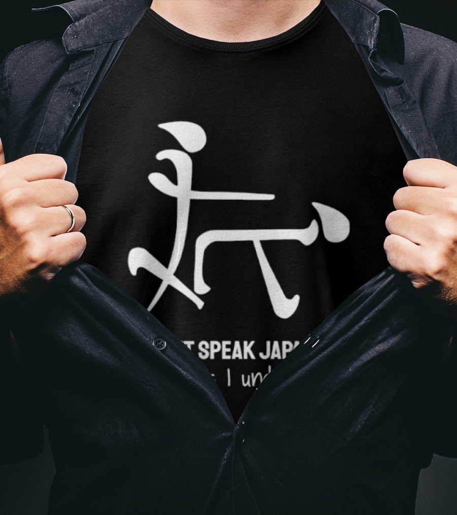 I Don't Speak Japanese But This I Understand T-Shirt