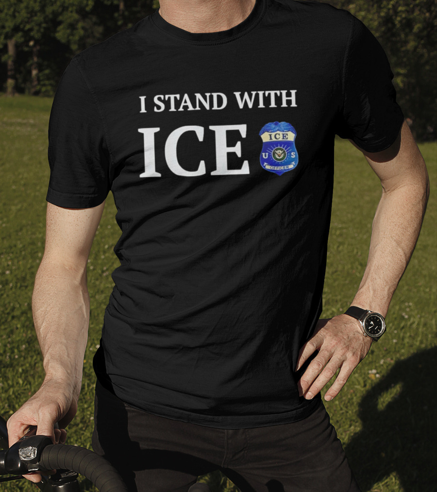 I Stand With ICE U.S. Immigration And Customs Enforcement Officer T-Shirt