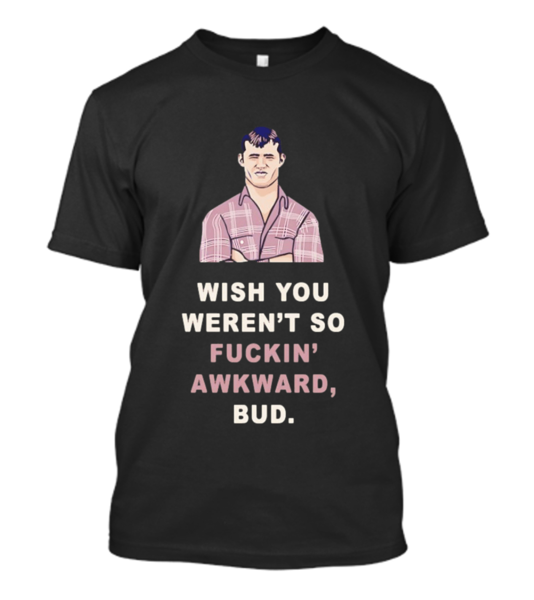 Wish You Weren't So Fuckin' Awkward Bud Plaid T-Shirt