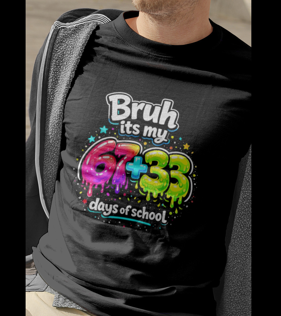 Bruh Its My 67 Plus 33 Days Of School Happy 100th Day Celebration T-Shirt