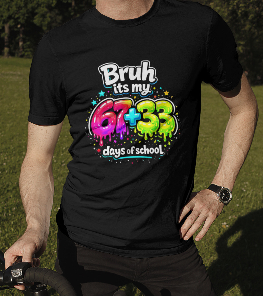 Bruh Its My 67 Plus 33 Days Of School Happy 100th Day Celebration T-Shirt