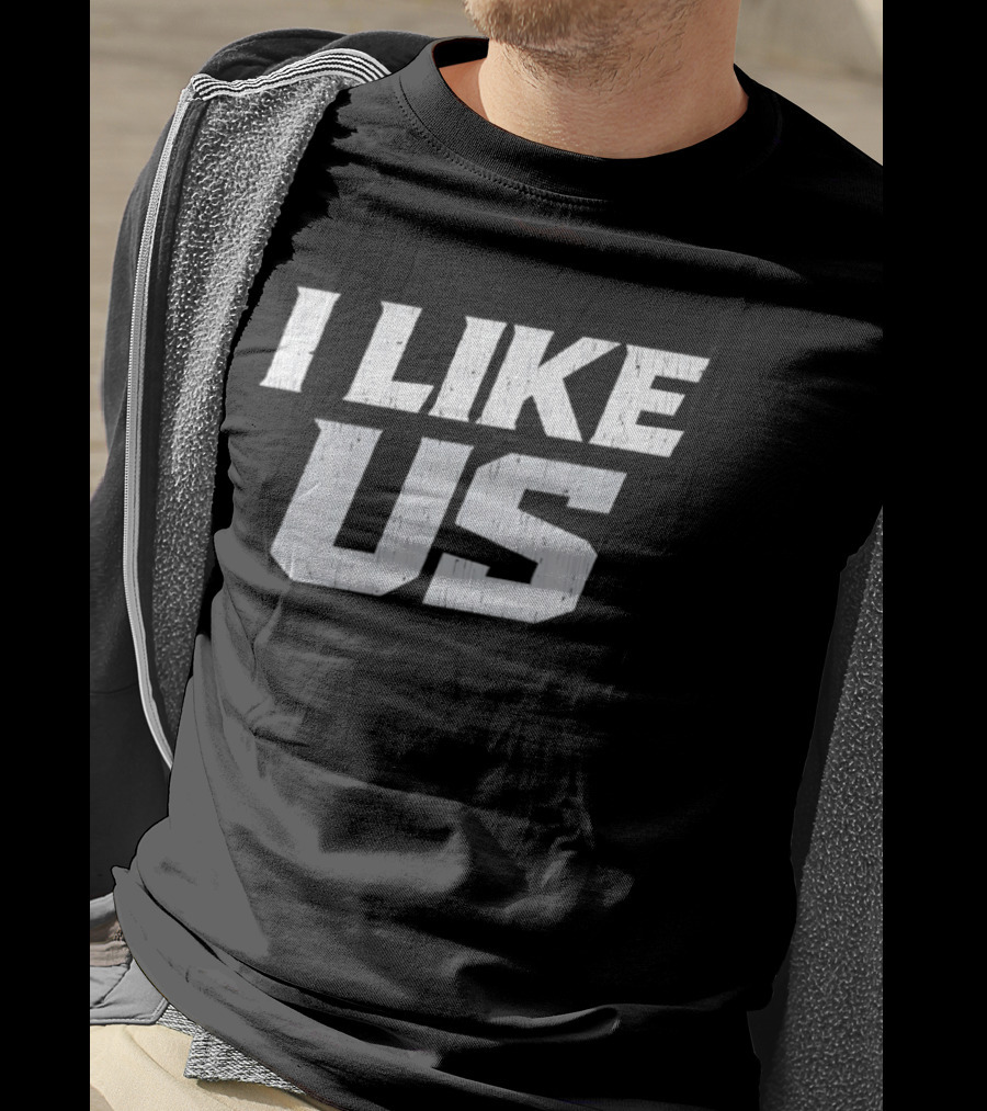 I Like Us Bold Minimalist T-Shirt